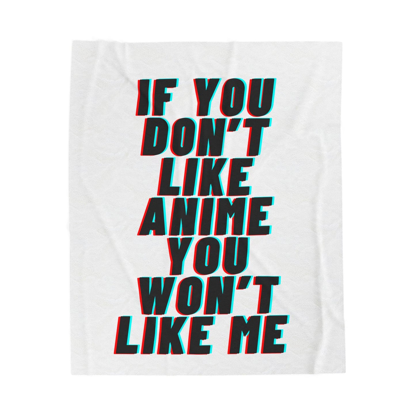 If You Don'T like Anime You Won'T like Me Velveteen Plush Blanket | Anime Statement Throw