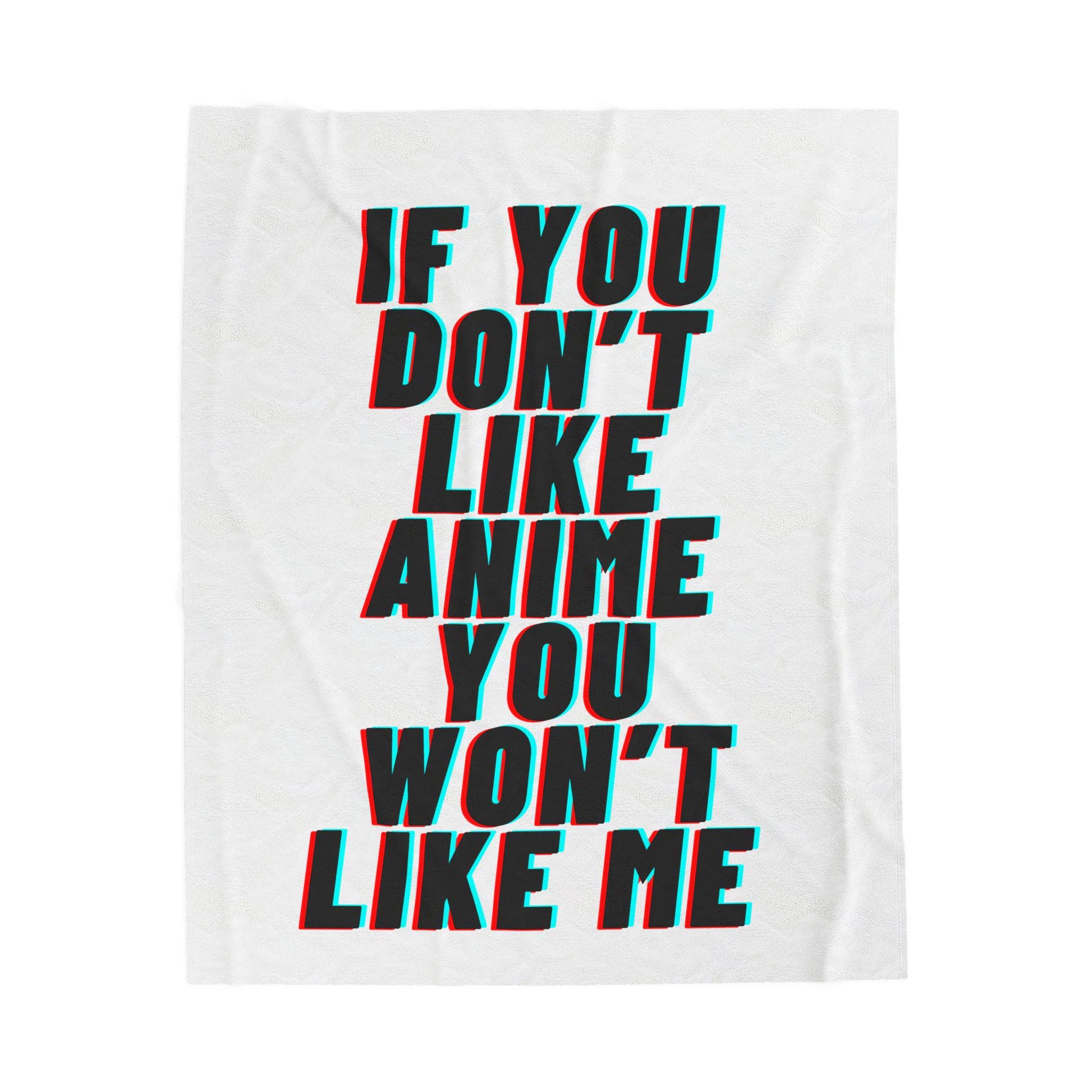 If You Don'T like Anime You Won'T like Me Velveteen Plush Blanket | Anime Statement Throw