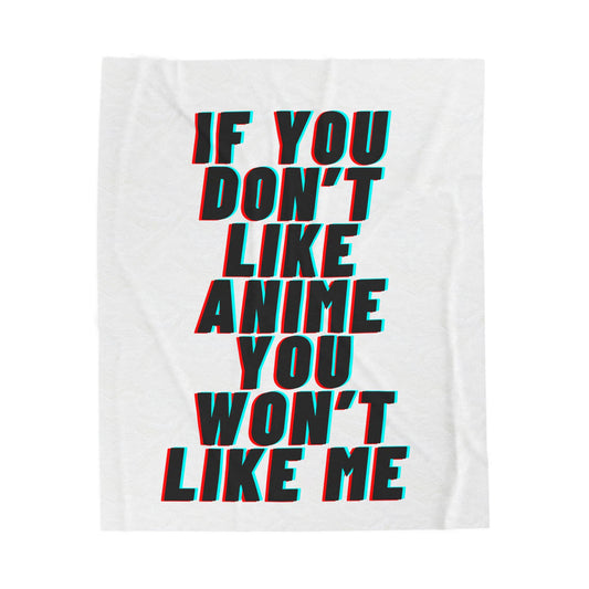 If You Don'T like Anime You Won'T like Me Velveteen Plush Blanket | Anime Statement Throw